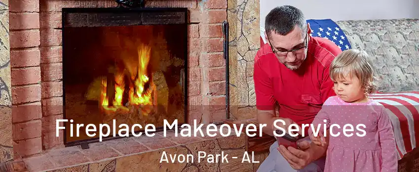 Fireplace Makeover Services Avon Park - AL