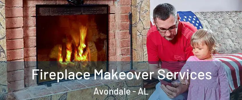 Fireplace Makeover Services Avondale - AL