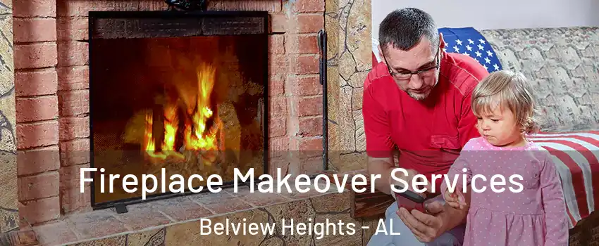 Fireplace Makeover Services Belview Heights - AL