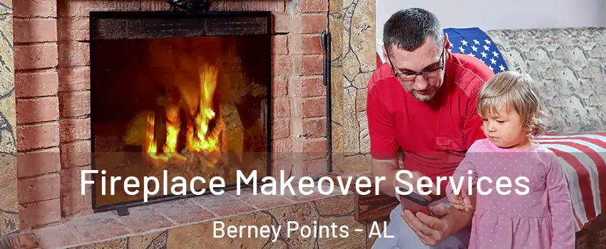 Fireplace Makeover Services Berney Points - AL