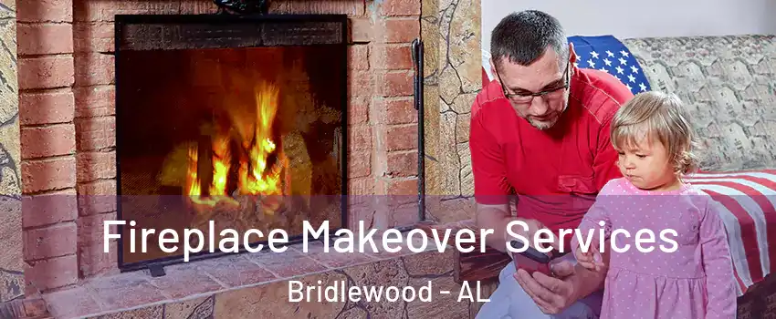 Fireplace Makeover Services Bridlewood - AL