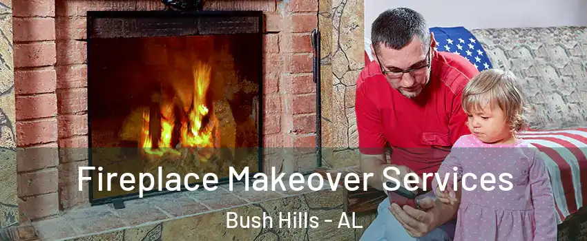 Fireplace Makeover Services Bush Hills - AL