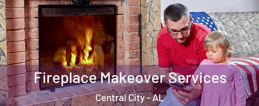 Fireplace Makeover Services Central City - AL