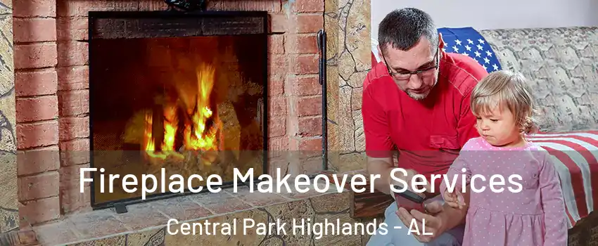 Fireplace Makeover Services Central Park Highlands - AL