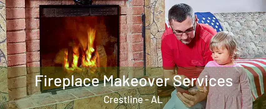 Fireplace Makeover Services Crestline - AL