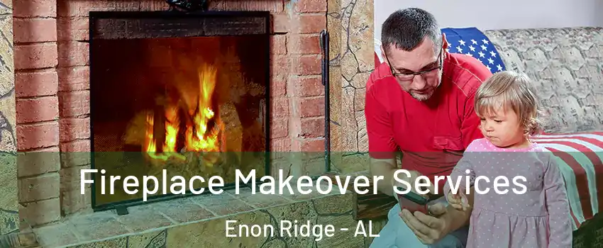 Fireplace Makeover Services Enon Ridge - AL