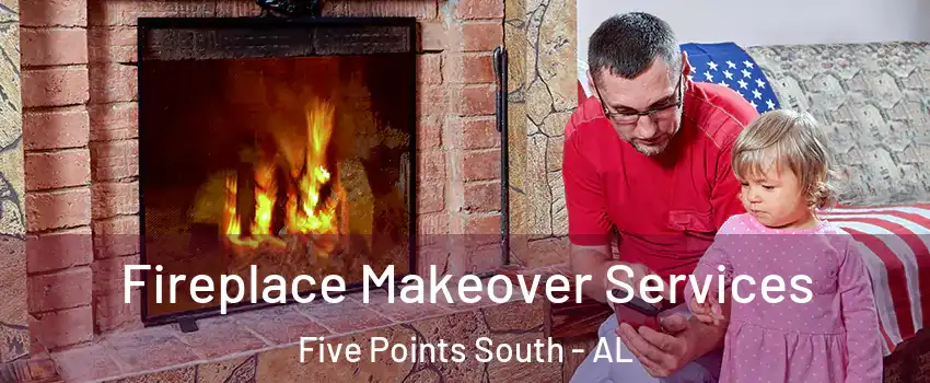 Fireplace Makeover Services Five Points South - AL