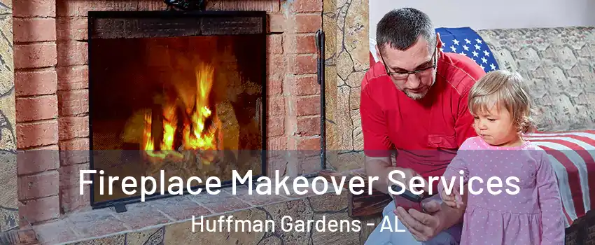 Fireplace Makeover Services Huffman Gardens - AL
