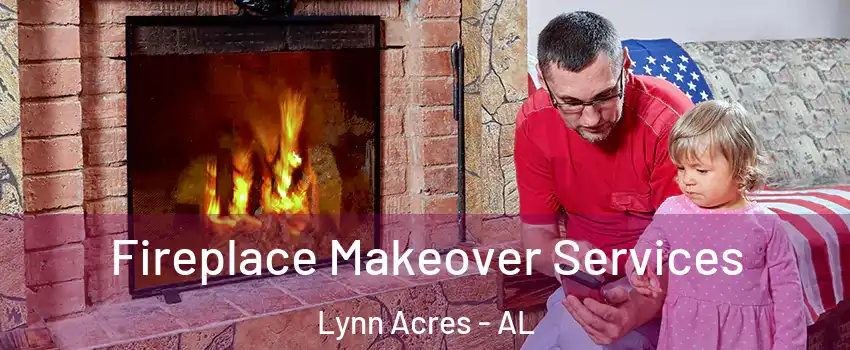 Fireplace Makeover Services Lynn Acres - AL