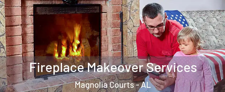 Fireplace Makeover Services Magnolia Courts - AL