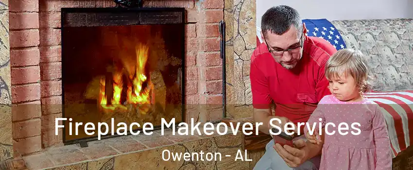 Fireplace Makeover Services Owenton - AL