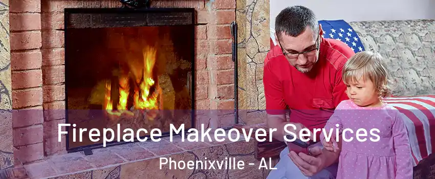 Fireplace Makeover Services Phoenixville - AL