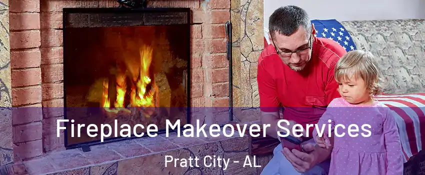 Fireplace Makeover Services Pratt City - AL