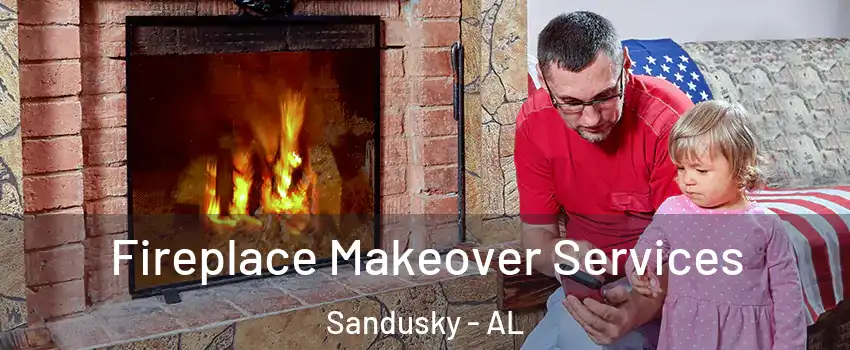 Fireplace Makeover Services Sandusky - AL