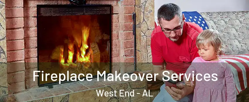 Fireplace Makeover Services West End - AL