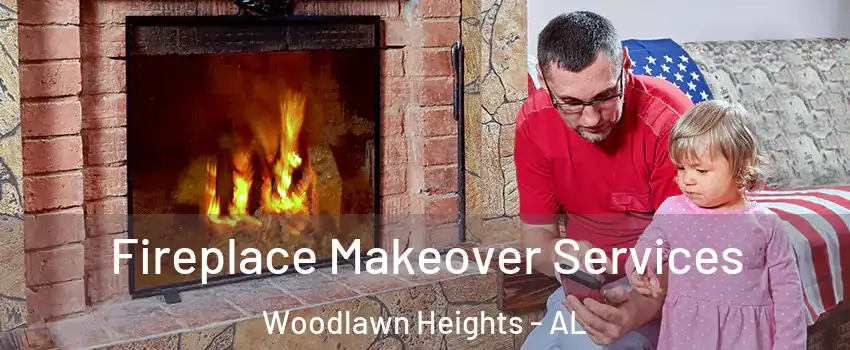 Fireplace Makeover Services Woodlawn Heights - AL