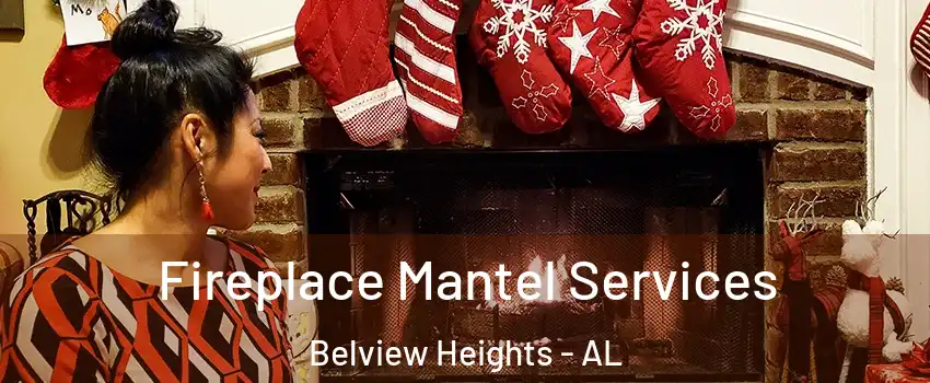 Fireplace Mantel Services Belview Heights - AL
