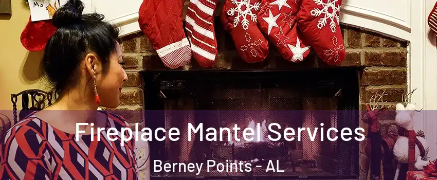 Fireplace Mantel Services Berney Points - AL