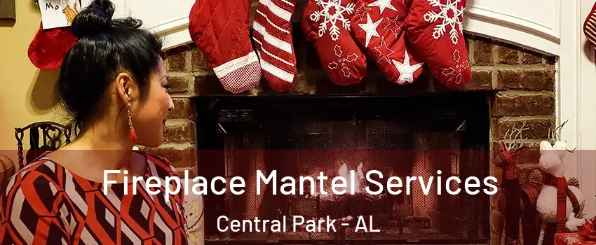 Fireplace Mantel Services Central Park - AL