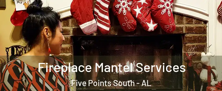 Fireplace Mantel Services Five Points South - AL