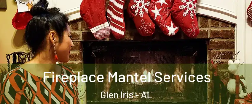 Fireplace Mantel Services Glen Iris - AL