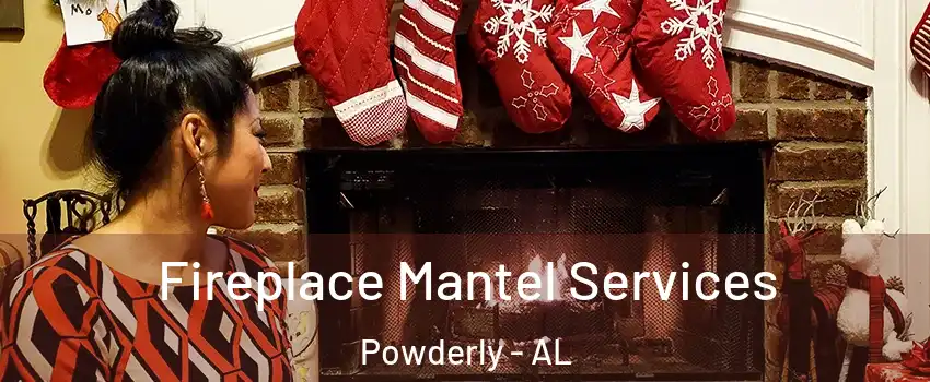 Fireplace Mantel Services Powderly - AL