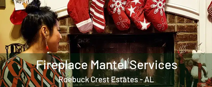 Fireplace Mantel Services Roebuck Crest Estates - AL