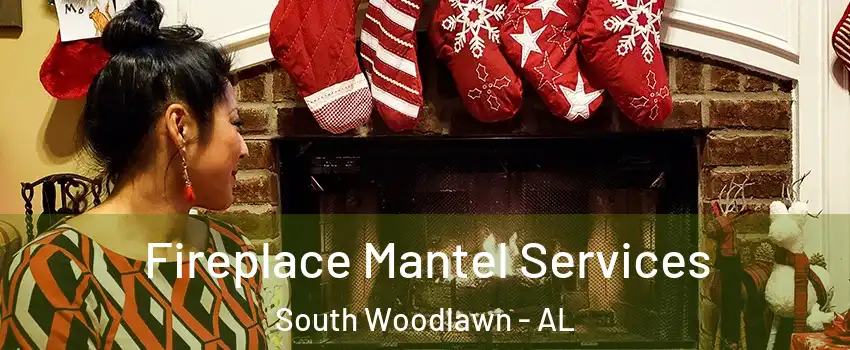 Fireplace Mantel Services South Woodlawn - AL