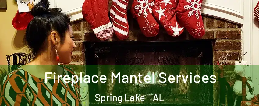 Fireplace Mantel Services Spring Lake - AL
