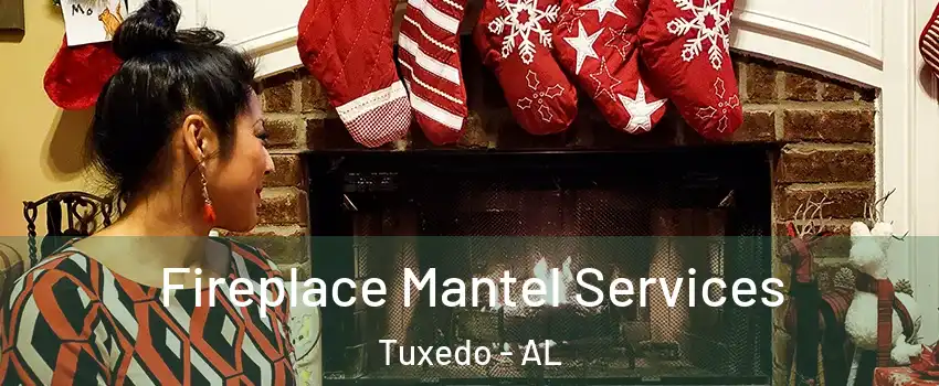 Fireplace Mantel Services Tuxedo - AL