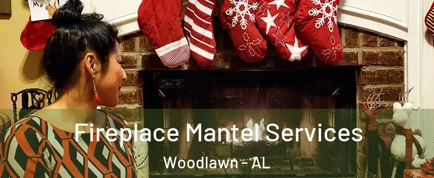 Fireplace Mantel Services Woodlawn - AL