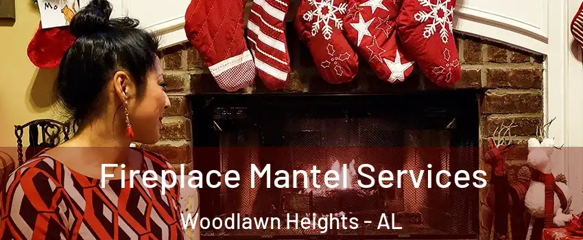 Fireplace Mantel Services Woodlawn Heights - AL