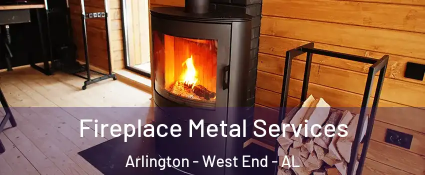 Fireplace Metal Services Arlington - West End - AL
