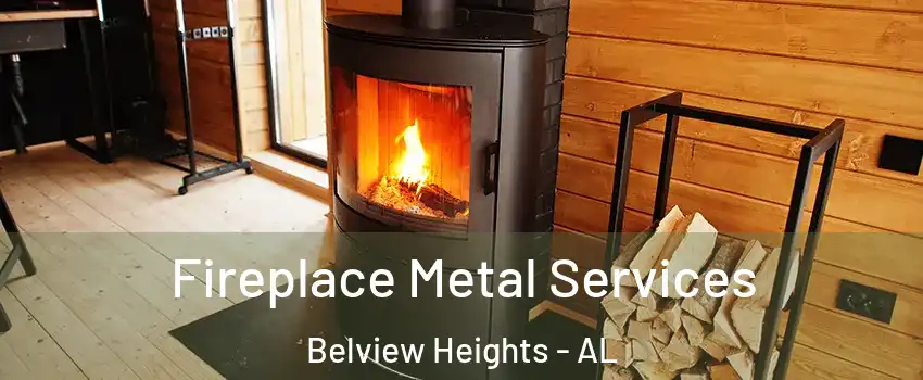 Fireplace Metal Services Belview Heights - AL