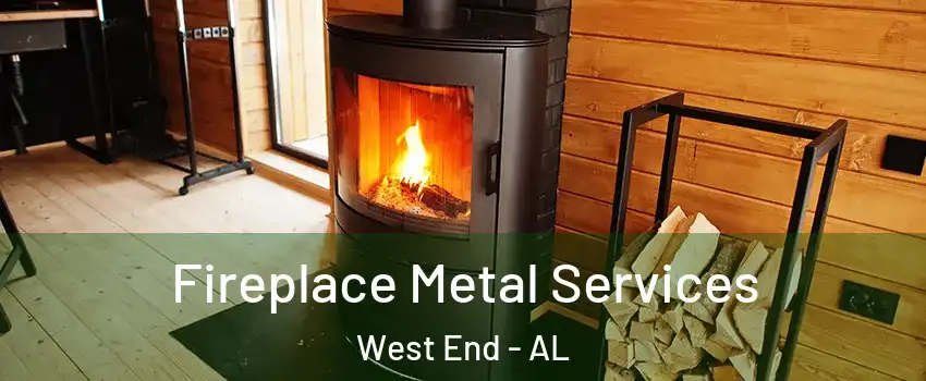 Fireplace Metal Services West End - AL