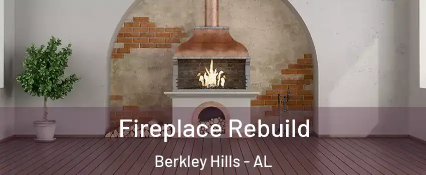 Fireplace Rebuild Berkley Hills - AL