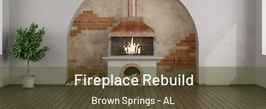 Fireplace Rebuild Brown Springs - AL