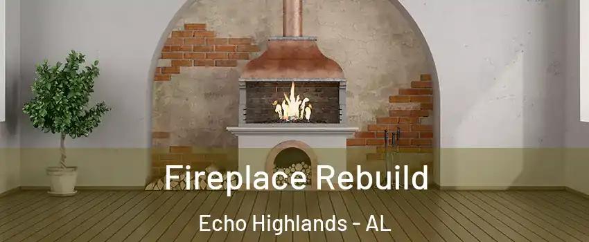 Fireplace Rebuild Echo Highlands - AL