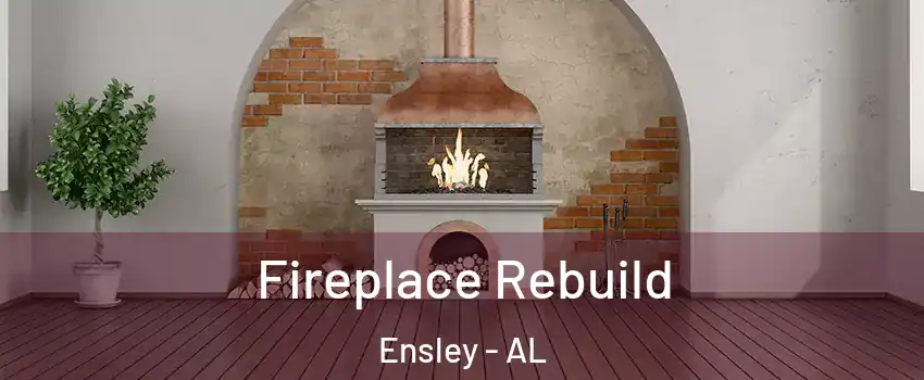 Fireplace Rebuild Ensley - AL