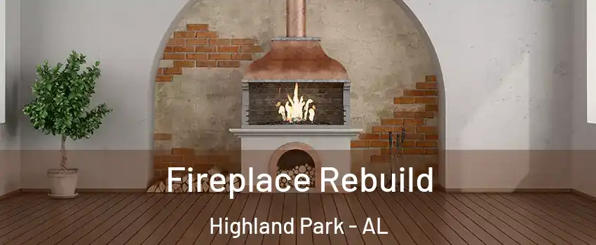 Fireplace Rebuild Highland Park - AL