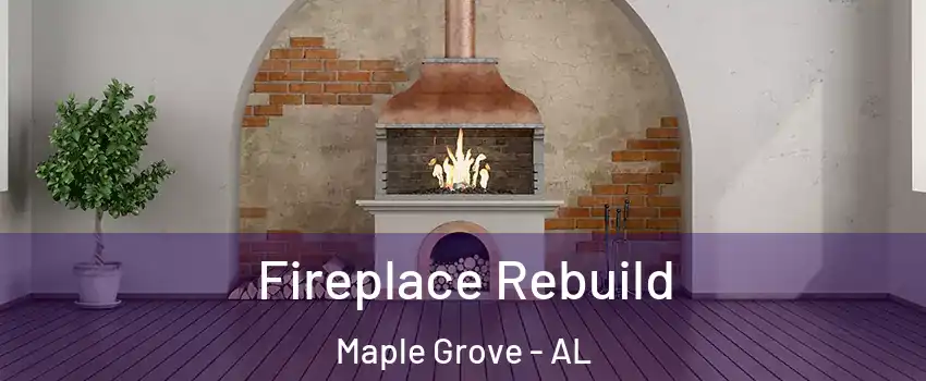 Fireplace Rebuild Maple Grove - AL