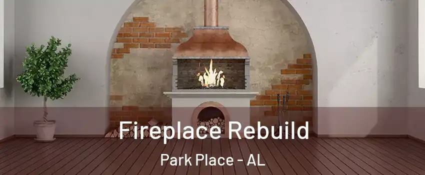 Fireplace Rebuild Park Place - AL