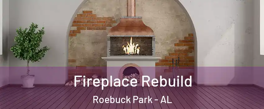 Fireplace Rebuild Roebuck Park - AL