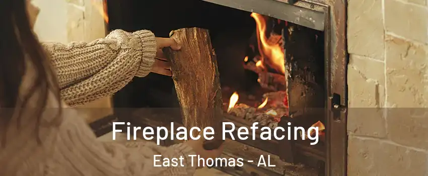 Fireplace Refacing East Thomas - AL