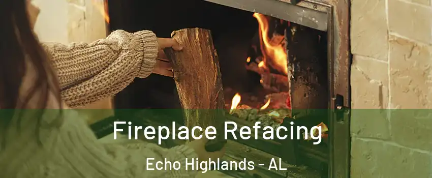 Fireplace Refacing Echo Highlands - AL