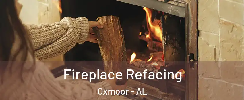 Fireplace Refacing Oxmoor - AL