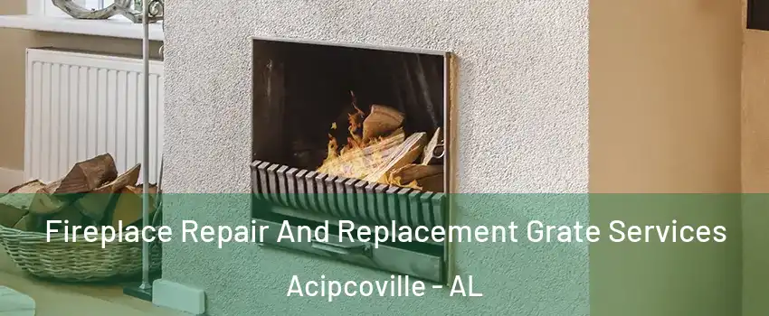 Fireplace Repair And Replacement Grate Services Acipcoville - AL
