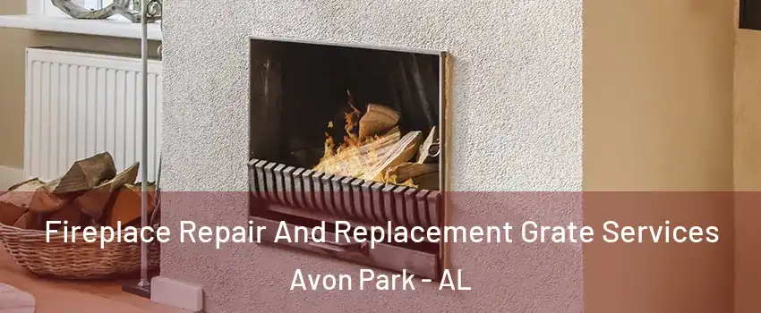 Fireplace Repair And Replacement Grate Services Avon Park - AL