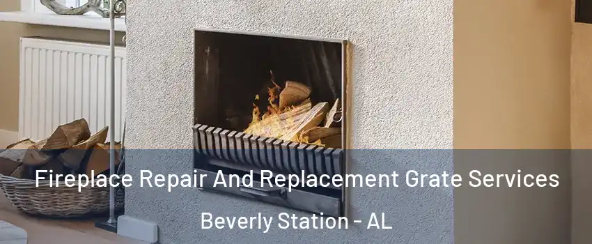 Fireplace Repair And Replacement Grate Services Beverly Station - AL