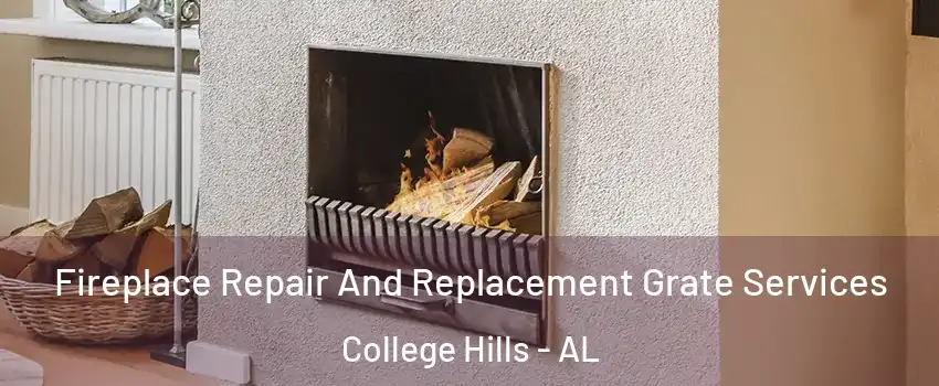 Fireplace Repair And Replacement Grate Services College Hills - AL